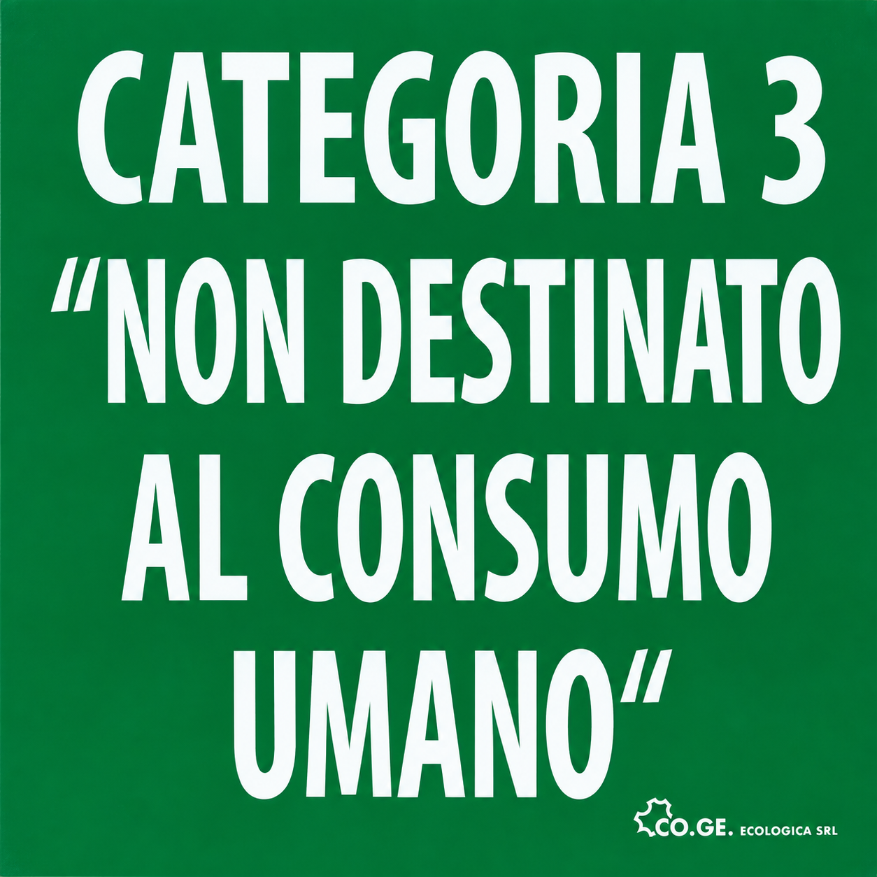 CATEGORIA 3 – NON DESTINATO AL CONSUMO UMANO, CO.GE. ECOLOGICA SRL